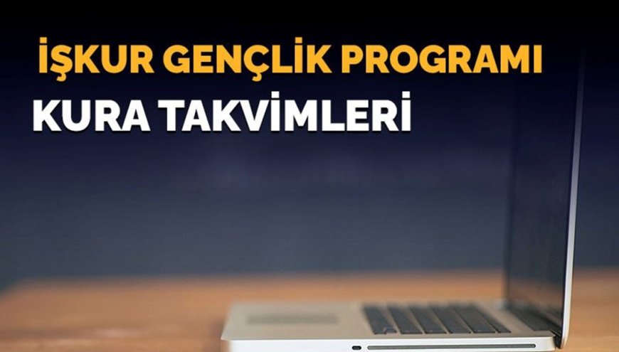 İŞKUR Gençlik Programı kura sonuçları ne zaman açıklanacak? (Üniversiteler kura çekimi takvimi paylaştı)